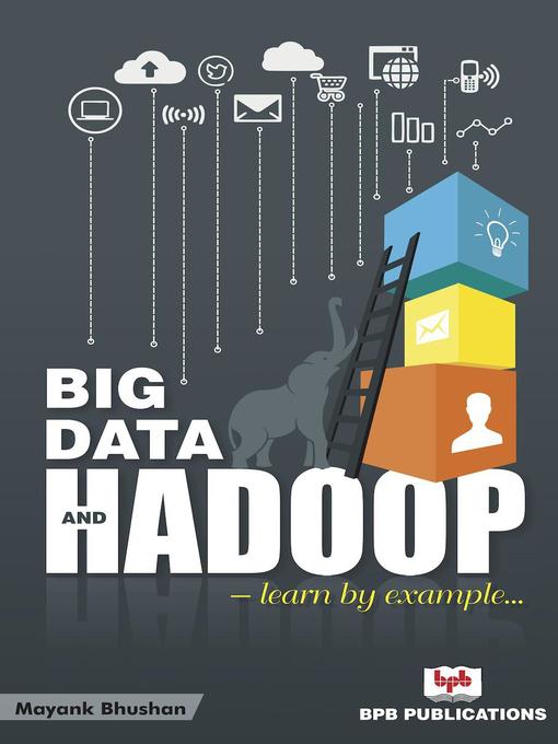 Title details for Big Data and Hadoop by Mayank Bhushan - Available